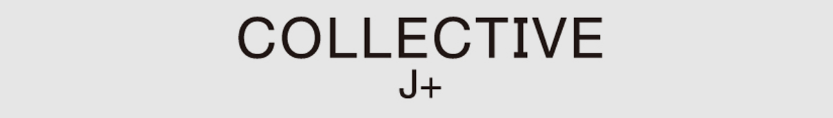 コレクティブ ジェイ プラス（COLLECTIVE J + ）